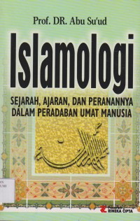 Islamologi : Sejarah, Ajaran dan Peranannya Dalam Peradaban Umat Manusia