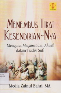 Menembus Tirai Kesendirian-Nya Mengurai Maqamat dan Ahwal dalam Tradisi Sufi